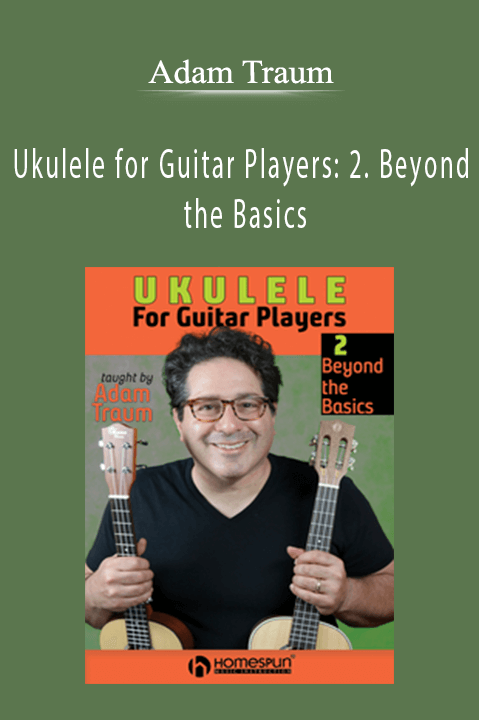 Adam Traum - Ukulele for Guitar Players 2. Beyond the Basics