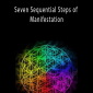 Bashar - Seven Sequential Steps of Manifestation