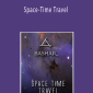 Bashar - Space-Time Travel