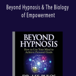 Beyond Hypnosis & The Biology of Empowerment by Lee Pulos
