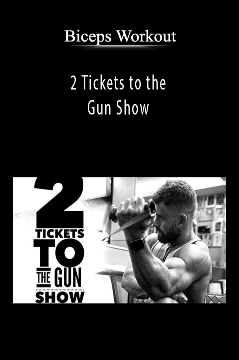 Biceps Workout - 2 Tickets to the Gun Show