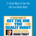 Brian Tracy - 21 Great Ways to Get the Job You Really Want.