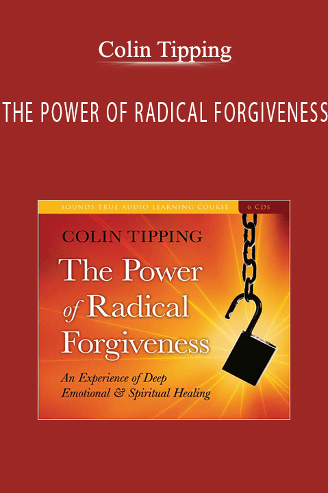 Colin Tipping - THE POWER OF RADICAL FORGIVENESS.
