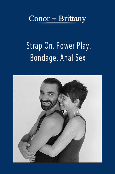Conor + Brittany - Strap On. Power Play. Bondage. Anal Sex