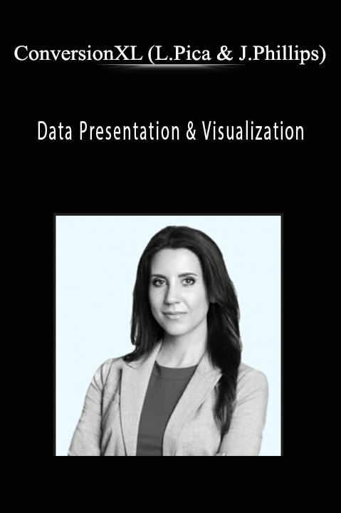 ConversionXL (Lea Pica & Judah Phillips) - Data Presentation & Visualization