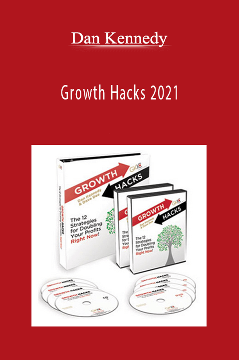 Dan Kennedy - Growth Hacks 2021