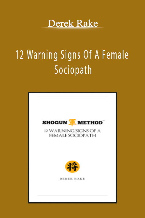 Derek Rake - 12 Warning Signs Of A Female Sociopath