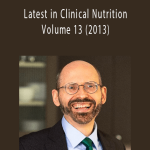 Dr Greger - Latest in Clinical Nutrition - Volume 13 (2013).