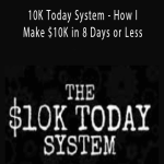 Duston McGroarty - 10K Today System - How I Make $10K in 8 Days or Less.