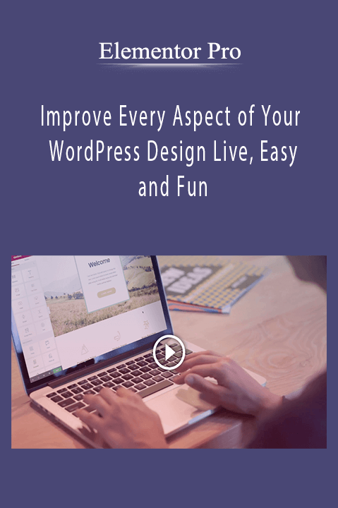 Elementor Pro - Improve Every Aspect of Your WordPress Design Live, Easy and Fun