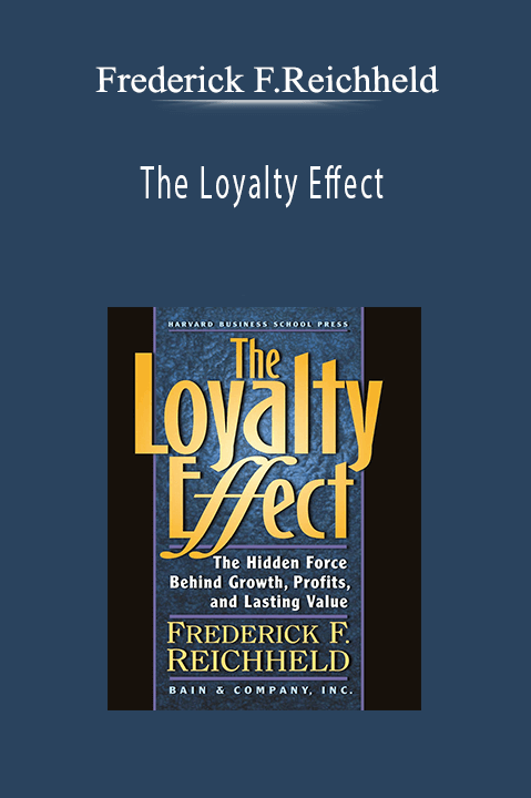 Frederick F.Reichheld - The Loyalty Effect