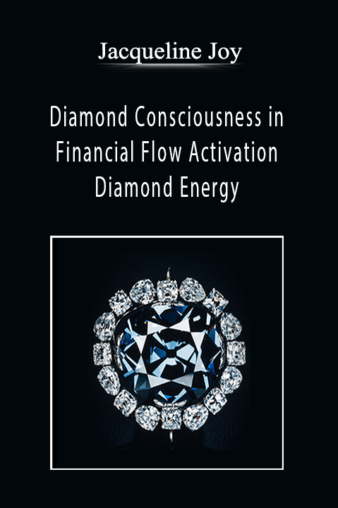 Jacqueline Joy - Diamond Consciousness in Financial Flow Activation - Diamond Energy