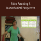 Katy Bowman - Paleo Parenting A Biomechanical Perspective.