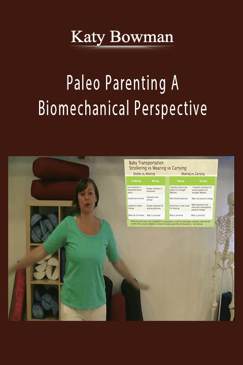 Katy Bowman - Paleo Parenting A Biomechanical Perspective.