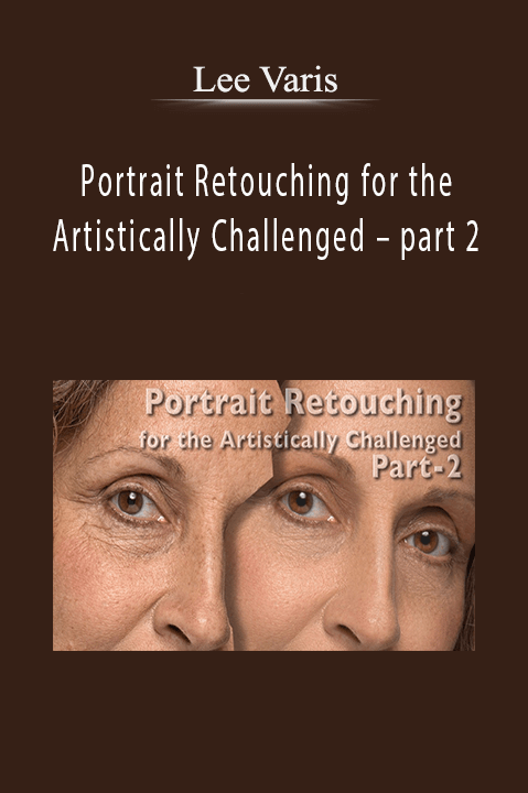 Lee Varis - Portrait Retouching for the Artistically Challenged – part 2