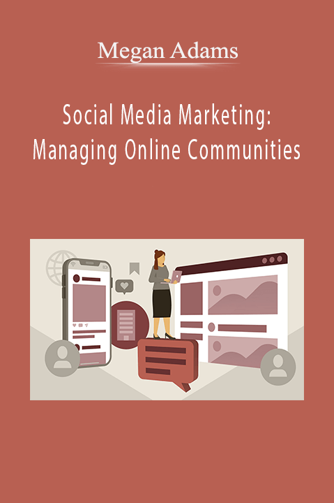 Megan Adams - Social Media Marketing: Managing Online Communities