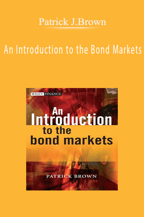 Patrick J.Brown – An Introduction to the Bond Markets