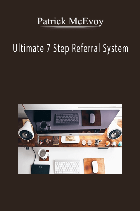 Patrick McEvoy - Ultimate 7 Step Referral System