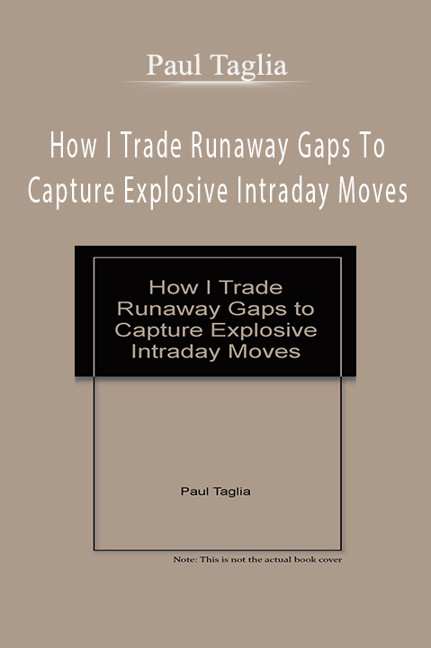 Paul Taglia – How I Trade Runaway Gaps To Capture Explosive Intraday Moves