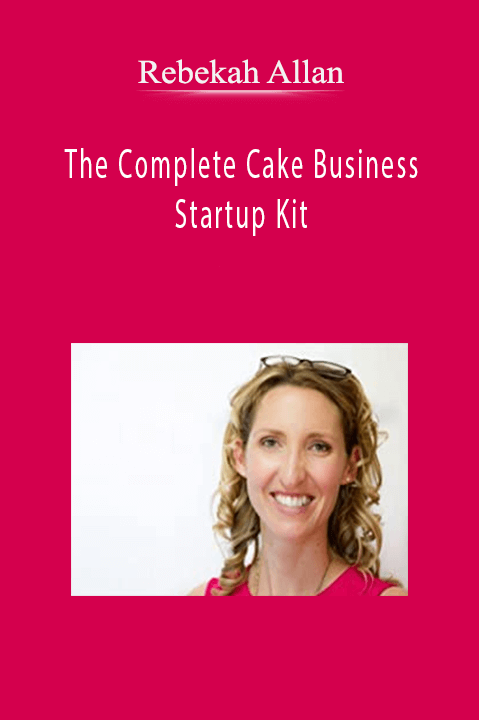 Rebekah Allan - The Complete Cake Business Startup Kit