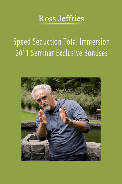 Ross Jeffries - Speed Seduction Total Immersion 2011 Seminar Exclusive Bonuses