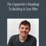 Roy Furr - The Copywriter’s Roadmap To Building A Core Offer