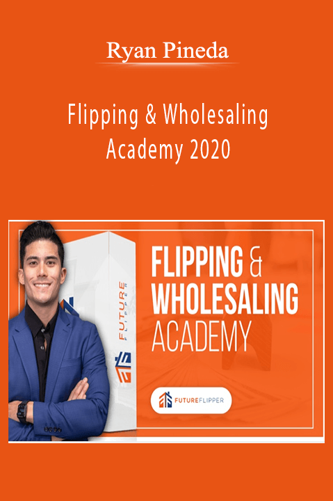 Ryan Pineda - Flipping & Wholesaling Academy 2020.