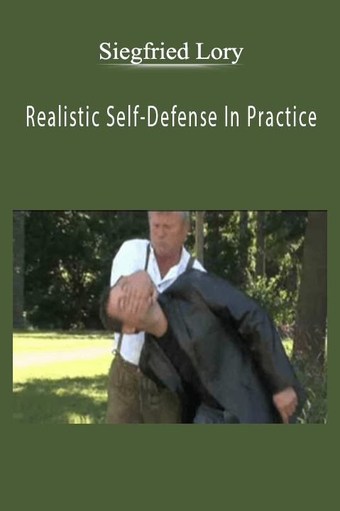Siegfried Lory - Realistic Self-Defense In Practice