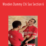 Sifu Taner & Sifu Graziano - Wooden Dummy Chi Sao Section 6.