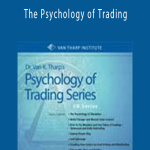 The Psychology of Trading - Van Tharp