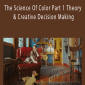 The Science Of Color Part 1 Theory & Creative Decision Making