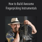 Toby Walker - How to Build Awesome Fingerpicking Instrumentals.Toby Walker - How to Build Awesome Fingerpicking Instrumentals.