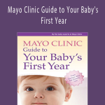 VA - Mayo Clinic Guide to Your Baby's First Year From Doctors Who Are Parents, Too! by the baby experts at Mayo Clinic