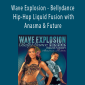 Wave Explosion - Bellydance - Hip-Hop Liquid Fusion with Anasma & Future