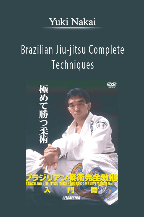 Yuki Nakai - Brazilian Jiu-jitsu Complete Techniques
