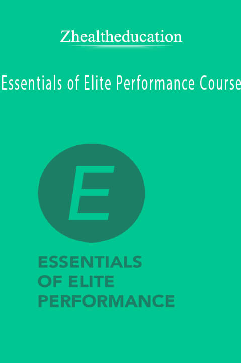 Zhealtheducation - Essentials of Elite Performance Course.