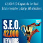 42,000 SEO Keywords for Real Estate Investors & Wholesalers.