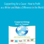 AWAI - Copywriting for a Cause - How to Profit as a Writer and Make a Difference in the World