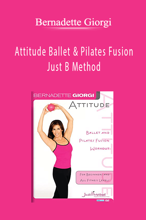Bernadette Giorgi - Attitude Ballet & Pilates Fusion - Just B Method
