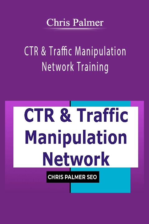 Chris Palmer - CTR & Traffic Manipulation Network Training.