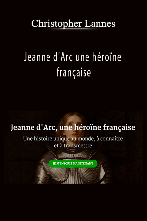 Christopher Lannes - Jeanne d'Arc une héroïne française