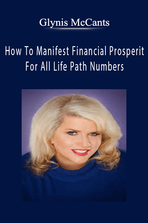 Glynis McCants - How To Manifest Financial Prosperity--For All Life Path Numbers.