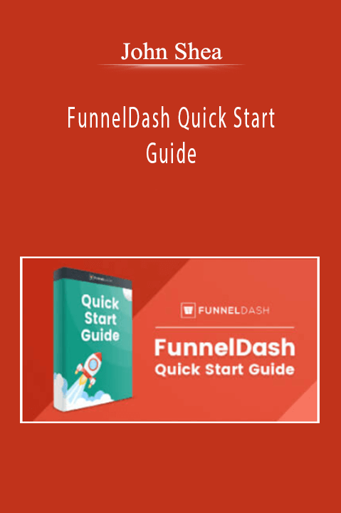 John Shea - FunnelDash Quick Start Guide