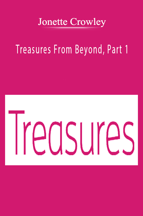 Jonette Crowley – Treasures From Beyond, Part 1