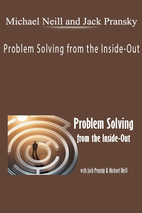 Michael Neill and Jack Pransky – Problem Solving from the Inside-Out