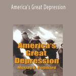 Murray Rothbard – America’s Great Depression