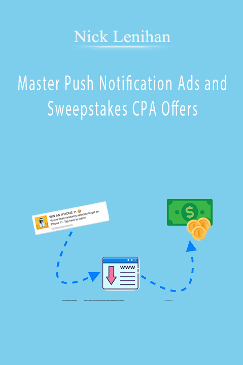 Nick Lenihan – Master Push Notification Ads and Sweepstakes CPA Offers
