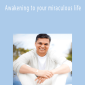 Panache Desai – Awakening to your miraculous life