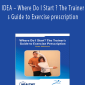 Peter Chiasson – IDEA – Where Do I Start ? The Trainer s Guide to Exercise prescription