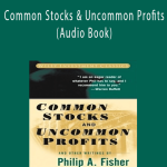 Philip A.Fisher – Common Stocks & Uncommon Profits (Audio Book)